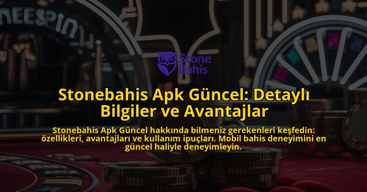 Stonebahis-Apk-Guncel-Detayli-Bilgiler-ve-Avantajlar-overlay-1769268042.jpg