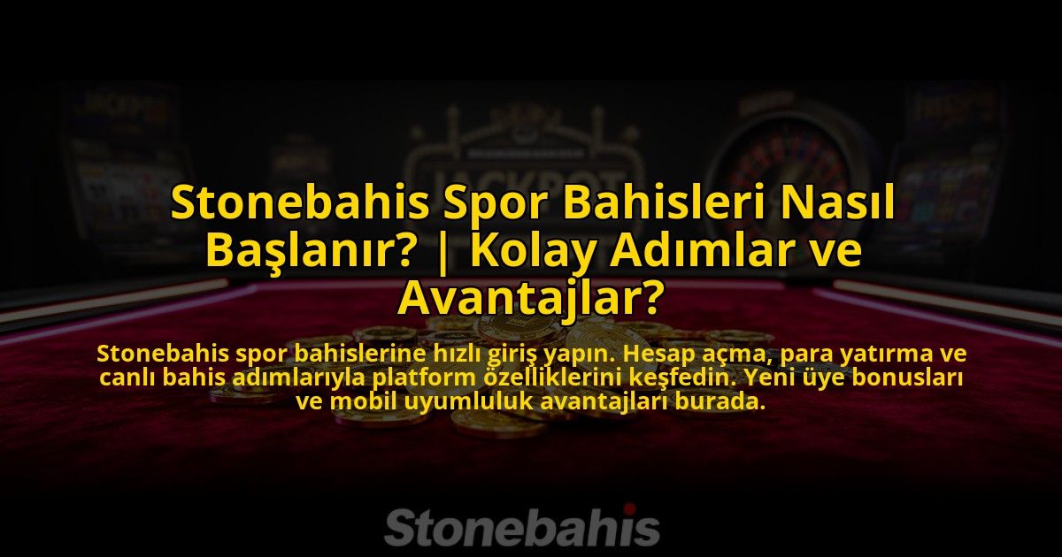 Stonebahis-Spor-Bahisleri-Nasil-Baslanir-Kolay-Adimlar-ve-Avantajlar-overlay-1769826400.jpg