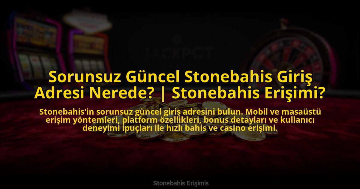 Sorunsuz-Guncel-Stonebahis-Giris-Adresi-Nerede-Stonebahis-Erisimi-overlay-1773595705.jpg