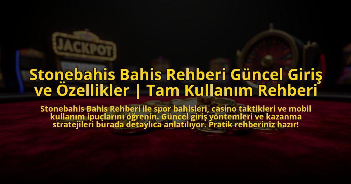 Stonebahis-Bahis-Rehberi-Guncel-Giris-ve-Ozellikler-Tam-Kullanim-Rehberi-overlay-1772888669.jpg