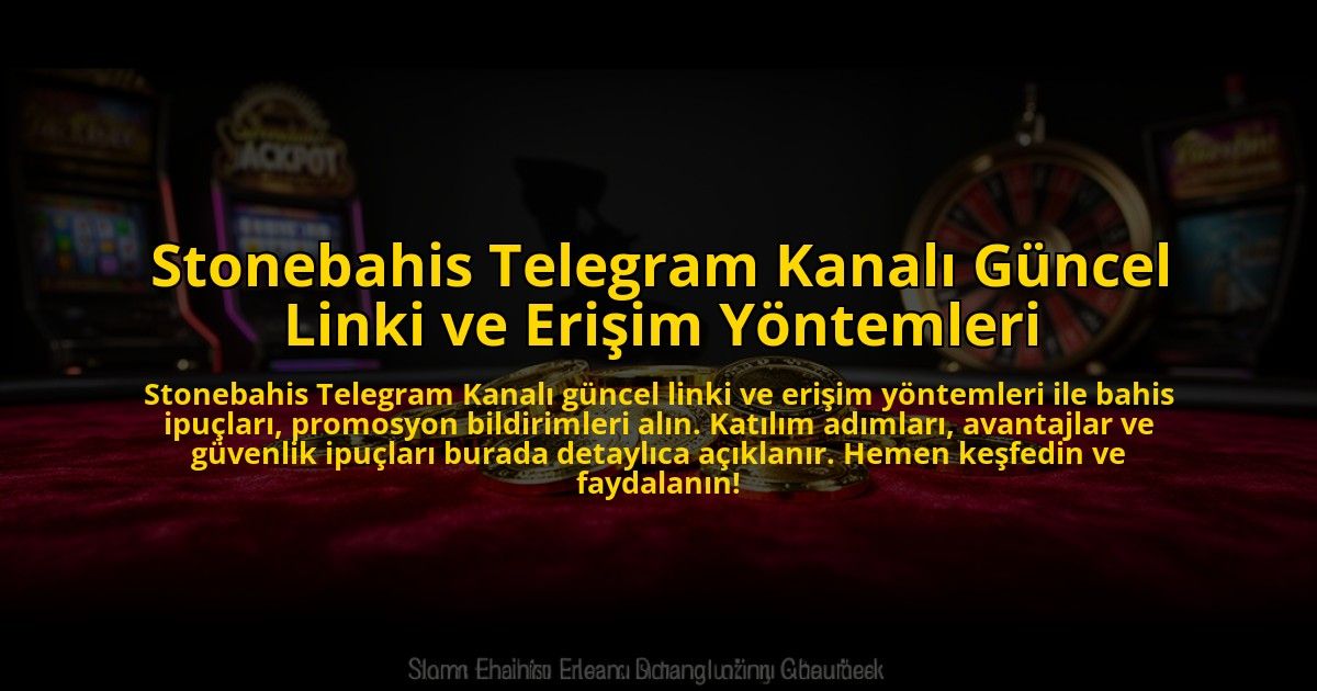 Stonebahis-Telegram-Kanali-Guncel-Linki-ve-Erisim-Yontemleri-overlay-1773701729.jpg