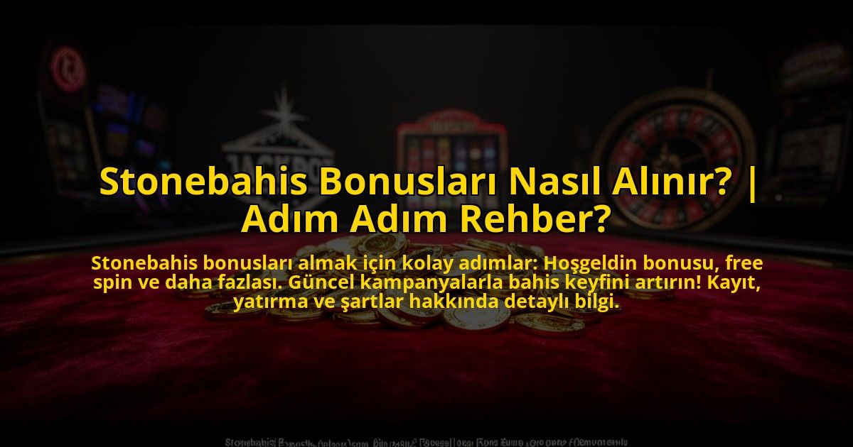 Stonebahis-Bonuslari-Nasil-Alinir-Adim-Adim-Rehber-overlay-1776027331.jpg