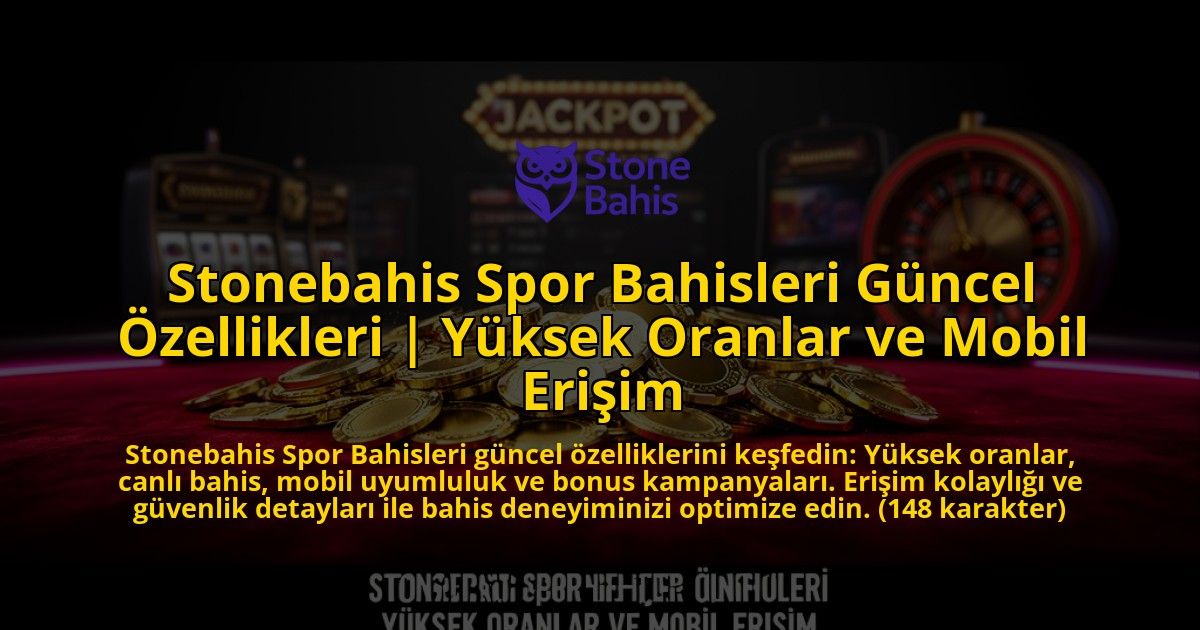 Stonebahis-Spor-Bahisleri-Guncel-Ozellikleri-Yuksek-Oranlar-ve-Mobil-Erisim-overlay-1776642743.jpg